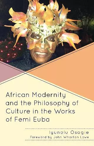 African Modernity and the Philosophy of Culture in the Works of Femi Euba cover