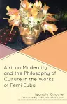 African Modernity and the Philosophy of Culture in the Works of Femi Euba cover