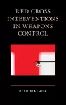 Red Cross Interventions in Weapons Control cover