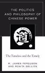 The Politics and Philosophy of Chinese Power cover
