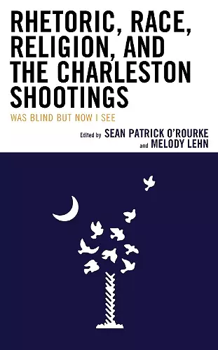 Rhetoric, Race, Religion, and the Charleston Shootings cover