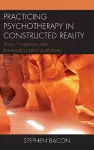 Practicing Psychotherapy in Constructed Reality cover