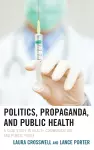 Politics, Propaganda, and Public Health cover