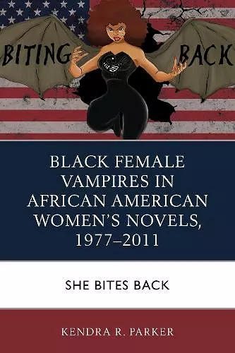 Black Female Vampires in African American Women’s Novels, 1977–2011 cover