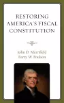 Restoring America's Fiscal Constitution cover