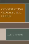 Constructing Global Public Goods cover