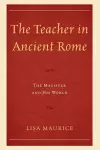 The Teacher in Ancient Rome cover