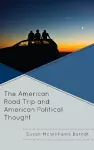 The American Road Trip and American Political Thought cover