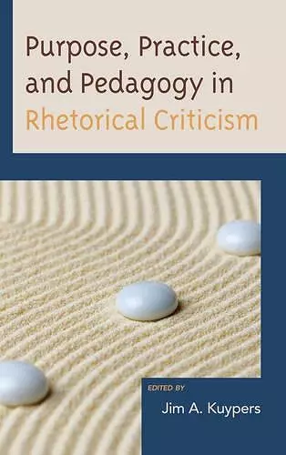 Purpose, Practice, and Pedagogy in Rhetorical Criticism cover