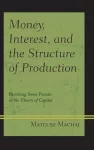 Money, Interest, and the Structure of Production cover