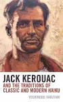 Jack Kerouac and the Traditions of Classic and Modern Haiku cover