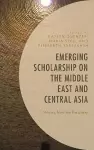 Emerging Scholarship on the Middle East and Central Asia cover