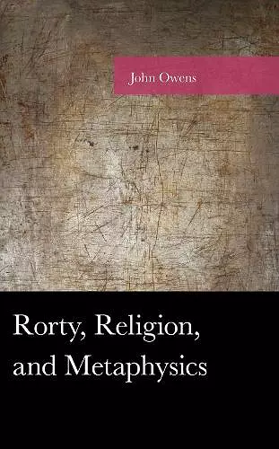 Rorty, Religion, and Metaphysics cover