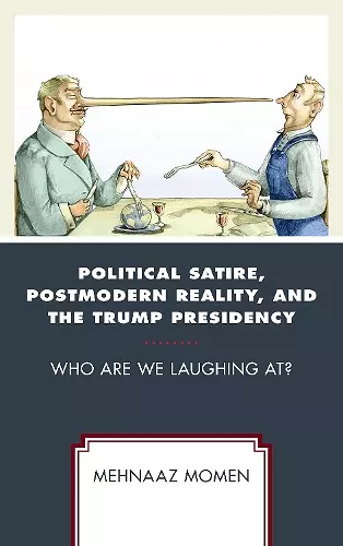 Political Satire, Postmodern Reality, and the Trump Presidency cover