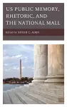 US Public Memory, Rhetoric, and the National Mall cover