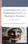 Corporeality and Performativity in Baroque Naples cover