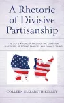 A Rhetoric of Divisive Partisanship cover