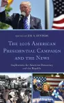 The 2016 American Presidential Campaign and the News cover