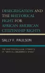 Desegregation and the Rhetorical Fight for African American Citizenship Rights cover