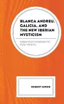 Blanca Andreu, Galicia, and the New Iberian Mysticism cover