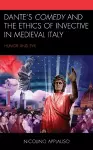 Dante's Comedy and the Ethics of Invective in Medieval Italy cover