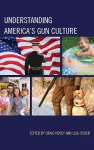 Understanding America's Gun Culture cover