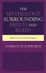 The Mythology Surrounding Freud and Klein cover