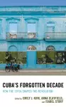 Cuba's Forgotten Decade cover