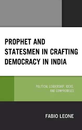 Prophet and Statesmen in Crafting Democracy in India cover