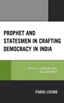 Prophet and Statesmen in Crafting Democracy in India cover