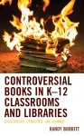 Controversial Books in K–12 Classrooms and Libraries cover