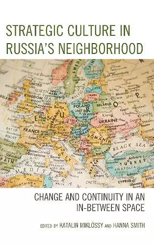 Strategic Culture in Russia’s Neighborhood cover