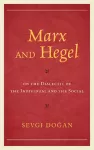 Marx and Hegel on the Dialectic of the Individual and the Social cover