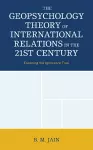 The Geopsychology Theory of International Relations in the 21st Century cover