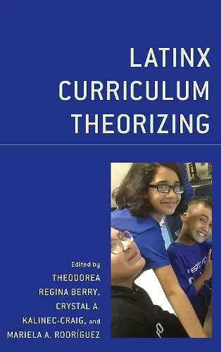 Latinx Curriculum Theorizing cover