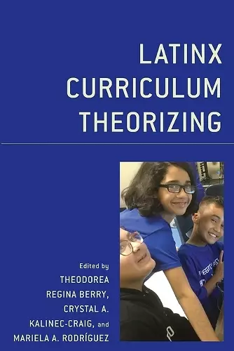 Latinx Curriculum Theorizing cover