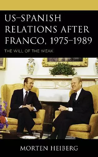 US–Spanish Relations after Franco, 1975–1989 cover