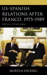 US–Spanish Relations after Franco, 1975–1989 cover