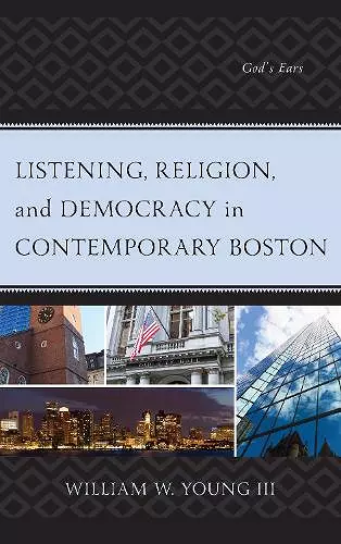 Listening, Religion, and Democracy in Contemporary Boston cover