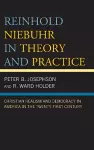 Reinhold Niebuhr in Theory and Practice cover