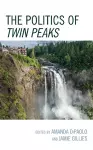 The Politics of Twin Peaks cover