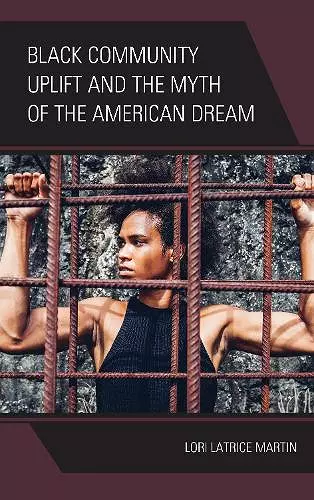 Black Community Uplift and the Myth of the American Dream cover