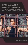 Black Community Uplift and the Myth of the American Dream cover