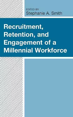 Recruitment, Retention, and Engagement of a Millennial Workforce cover