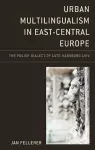 Urban Multilingualism in East-Central Europe cover