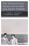 The Intellectual Legacy of Victor and Edith Turner cover