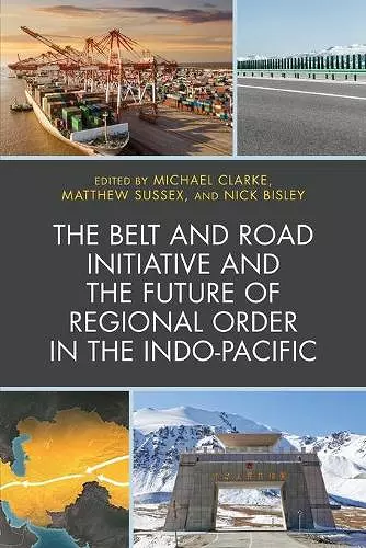 The Belt and Road Initiative and the Future of Regional Order in the Indo-Pacific cover