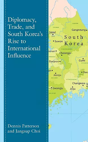 Diplomacy, Trade, and South Korea’s Rise to International Influence cover