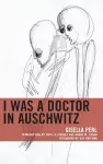 I Was a Doctor in Auschwitz cover