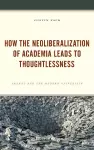 How the Neoliberalization of Academia Leads to Thoughtlessness cover